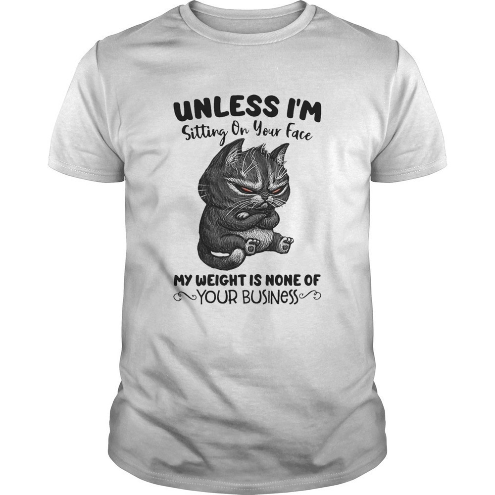 My Weight Is None Of Your Business Funny Quote T-Shirt